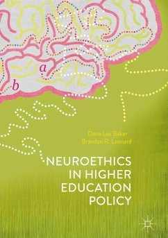 Neuroethics in Higher Education Policy - Baker, Dana Lee;Leonard, Brandon