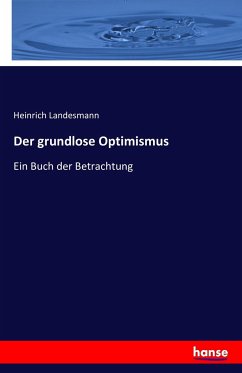 Der grundlose Optimismus - Landesmann, Heinrich