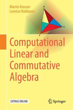 Computational Linear and Commutative Algebra - Kreuzer, Martin;Robbiano, Lorenzo