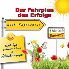 Selbsthilfe - Der Fahrplan des Erfolgs - Erfolgsgeheimisse und Glücksrezepte (MP3-Download)