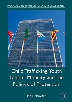 Child Trafficking, Youth Labour Mobility and the Politics of Protection - Howard, Neil