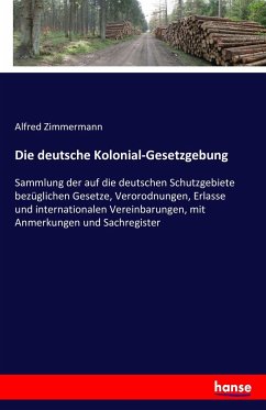 Die deutsche Kolonial-Gesetzgebung - Germany. Laws, statutes;Riebow, ed