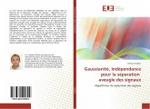 Gaussianité, Indépendance pour la séparation aveugle des signaux