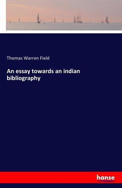 An essay towards an indian bibliography - Field, Thomas Warren