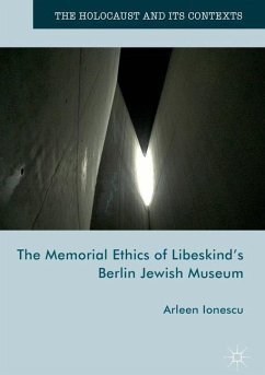 The Memorial Ethics of Libeskind's Berlin Jewish Museum - Ionescu, Arleen