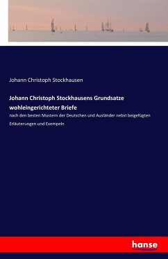 Johann Christoph Stockhausens Grundsatze wohleingerichteter Briefe - Stockhausen, Johann Christoph