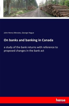 On banks and banking in Canada - Menzies, John Henry;Hague, George