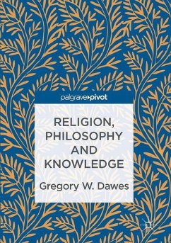 Religion, Philosophy and Knowledge - Dawes, Gregory W.