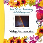 Das Lifeness Harmony Selbsthilfeprogramm: Völlige Konzentration (MP3-Download)