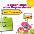 Selbsthilfe: Besser leben ohne Depressionen (Körperbalance und Seelenheil) (MP3-Download)