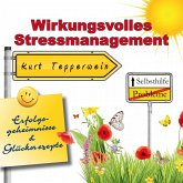 Selbsthilfe: Wirkungsvolles Stressmanagement (Erfolgsgeheimisse und Glücksrezepte) (MP3-Download)