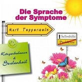 Selbsthilfe: Die Sprache der Symptome (Körperbalance und Seelenheil) (MP3-Download)