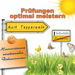 Selbsthilfe: Prüfungen optimal meistern (Harmonisierung emotionaler Disharmonien) (MP3-Download)