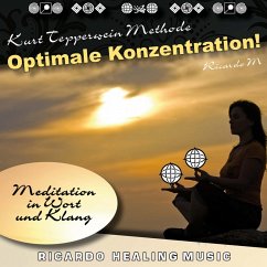 Kurt Tepperwein Methode: Optimale Konzentration! (Meditation in Wort und Klang) (MP3-Download)