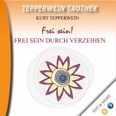 Tepperwein Taothek: Frei sein! Frei sein durch Verzeihen (Day & Night) (MP3-Download)