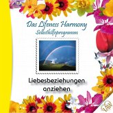 Das Lifeness Harmony Selbsthilfeprogramm: Liebesbeziehungen anziehen (MP3-Download)