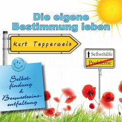 Selbsthilfe: Die eigene Bestimmung leben (Selbstfindung und Bewusstseinsentfaltung) (MP3-Download)