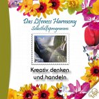 Das Lifeness Harmony Selbsthilfeprogramm: Kreativ denken und handeln (MP3-Download)
