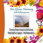 Das Lifeness Harmony Selbsthilfeprogramm: Zwischenmenschliche Beziehungen verbessern (MP3-Download)