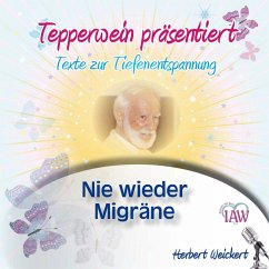 Tepperwein präsentiert: Nie wieder Migräne (Texte zur Tiefenentspannung) (MP3-Download)