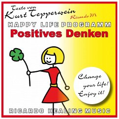 Positives Denken (Happy Life Programm) [Texte von Kurt Tepperwein] (MP3-Download)