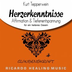 Cover Glaubenskraft: Herzerkenntnisse (Affirmation & Tiefenentspannung für ein heiteres Dasein) (MP3-Download)