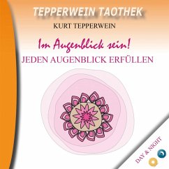 Tepperwein Taothek: Im Augenblick sein! Jeden Augenblick erfüllen (Day & Night) (MP3-Download)