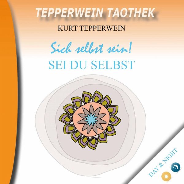Tepperwein Taothek: Sich selbst sein! Sei du selbst (Day & Hight) (MP3-Download)
