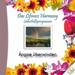 Das Lifeness Harmony Selbsthilfeprogramm: Ängste überwinden (MP3-Download)