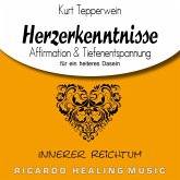 Innerer Reichtum: Herzerkenntnisse (Affirmation & Tiefenentspannung für ein heiteres Dasein) (MP3-Download)