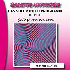 Sanfte Hypnose: Das Soforthilfeprogramm für mehr Selbstvertrauen (MP3-Download)