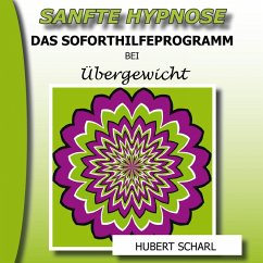 Sanfte Hypnose: Das Soforthilfeprogramm bei Übergewicht (MP3-Download)