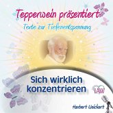 Tepperwein präsentiert: Sich wirklich konzentrieren (Texte zur Tiefenentspannung) (MP3-Download)