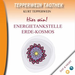 Tepperwein Taothek: Hier sein! Energietankstelle Kosmos-Erde (Day & Night) (MP3-Download)