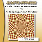 Sanfte Hypnose: Radiästesie-Konditionierung für Rutengänger und Pendler (MP3-Download)