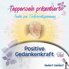 Tepperwein präsentiert: Positive Gedankenkraft (Texte zur Tiefenentspannung) (MP3-Download)