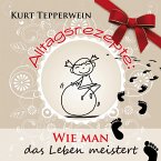 Alltagsrezepte: Wie man das Leben meistert (MP3-Download)
