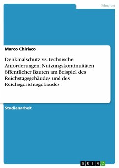 Denkmalschutz vs. technische Anforderungen. Nutzungskontinuitäten öffentlicher Bauten am Beispiel des Reichstagsgebäudes und des Reichsgerichtsgebäudes (eBook, ePUB)