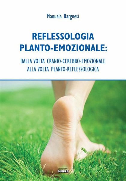 Reflessologia Planto-Emozionale (eBook, ePUB) Reflessologia Planto-Emozionale (eBook, ePUB)