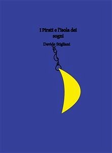 I Pirati e l'isola dei sogni (eBook, PDF) - Stigliani, Davide