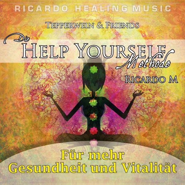 Tepperwein & Friends: Die Help Yourself Methode (Für mehr Gesundheit und Vitalität) (MP3-Download)