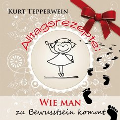 Alltagsrezepte: Wie man zu Bewusstsein kommt (MP3-Download)