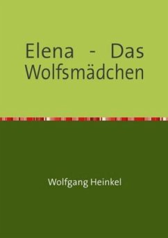 Elena - Das Wolfsmädchen - Heinkel, Wolfgang