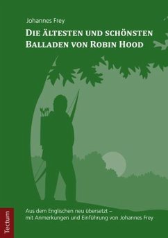 Die ältesten und schönsten Balladen von Robin Hood - Frey, Johannes