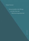 Konsumwelten des Alltags und die Krise der Wachstumsgesellschaft