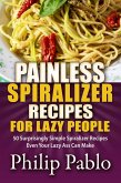 Painless Spiralizer Recipes For Lazy People: 50 Surprisingly Simple Spiralizer Recipes Even Your Lazy Ass Can Make (eBook, ePUB)