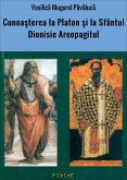 Cunoaşterea la Platon şi la Sfântul Dionisie Areopagitul (eBook, ePUB)