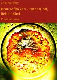 Brauseflocken - totes Kind, liebes Kind (eBook, ePUB)