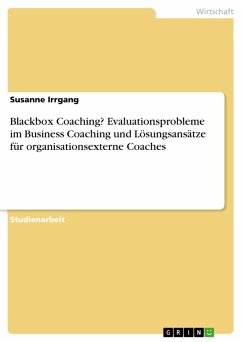 Blackbox Coaching? Evaluationsprobleme im Business Coaching und Lösungsansätze für organisationsexterne Coaches (eBook, ePUB)