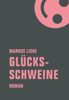 Glücksschweine (eBook, ePUB) - Liske, Markus